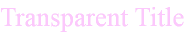 Transparent Title